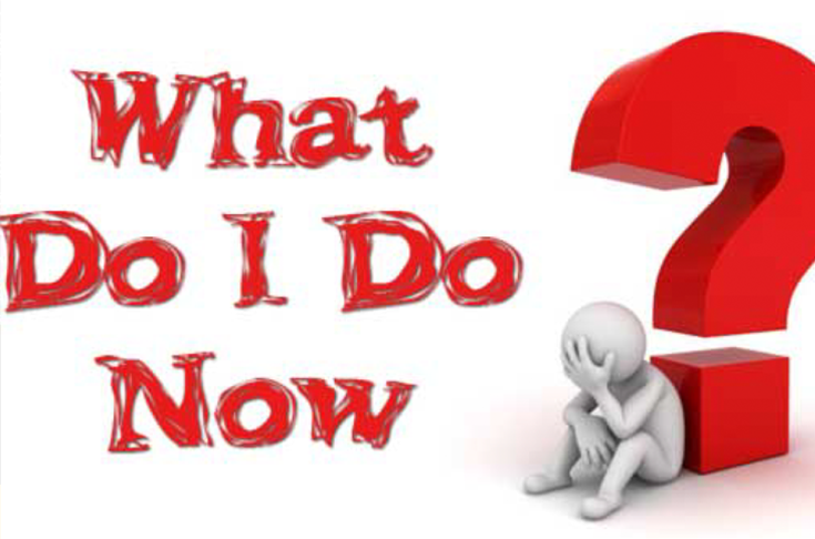 Cartoon of question mark with text saying "What do I do now?"